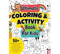 Ultimate Coloring and Activity Book for Kids: Screen-Free Activities to Build Skills, Confidence, and Curiosity! Coloring, Word Searches, Mazes, Dot-to-Dot, and More