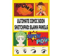 ULTIMATE COMIC BOOK SKETCHPAD: BLANK PANELS: Unleash Your Imagination with DIY Storyboards | Perfect for Artists, Writers And Creative Kids | Fun Drawing Template Notebook | 6x9 in