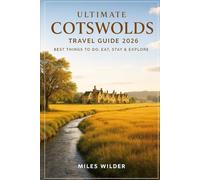 ULTIMATE COTSWOLDS TRAVEL GUIDE 2026: Best Things to Do, Eat, Stay & Explore (TRAILBLAZERS SERIES)