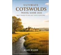 ULTIMATE COTSWOLDS TRAVEL GUIDE 2026: Best Things to Do, Eat, Stay & Explore (TRAILBLAZERS SERIES)