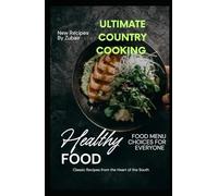Ultimate Country Cooking: Classic Recipes from the Heart of the South