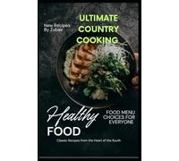 Ultimate Country Cooking: Classic Recipes from the Heart of the South