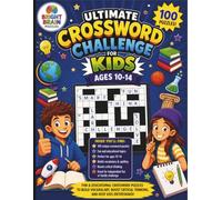 Ultimate Crossword Challenge for Kids Ages 10-14: 100 Fun & Educational Crossword Puzzles to Build Vocabulary, Boost Critical Thinking, and Keep Kids Entertained