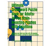 Ultimate Crossword Puzzle Book for Adults: 38 Fun Brain-Boosting Puzzles with Solutions: Challenge your mind and relax with 38 engaging crossword puzzles-perfect for adults and seniors!