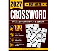 Ultimate Crossword Puzzle Book For Adults and Seniors with 100 Puzzles: The Ultimate Crossword Challenge to Keep Your Mind Sharp and Entertained