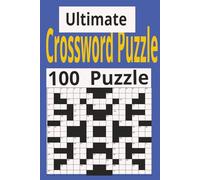 Ultimate Crossword Puzzle: Crossword Puzzle with Easy to Read Print about anything and more |6x9 inches 200 pages | 100 puzzle good for vacations, Holidays and Free time.