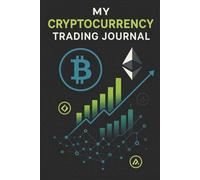 Ultimate Crypto Trading Journal: Track 500+ Trades, Analyze Performance & Build Consistent Profits in Bitcoin, Altcoins & Cryptocurrency Market