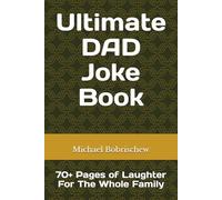 Ultimate DAD Joke Book: 70+ Pages of Laughter For The Whole Family