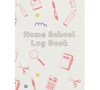 Ultimate Daily Homeschool Log Book: A Comprehensive Planner for Organized & Effective Learning
