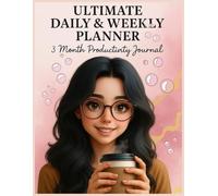 Ultimate Daily & Weekly Planner - 3 Month Productivity Journal: "Hourly Schedule, Goals, Priorities, and Notes Organizer for Work-Life Balance"