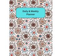 Ultimate Daily & Weekly Planner Your All-in-One Tool for Productivity Organization and Success: Get Organized Boost Motivation and Achieve Your Goals Faster