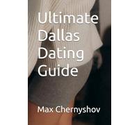 Ultimate Dallas Dating Guide: 5 (CITY GUIDES)