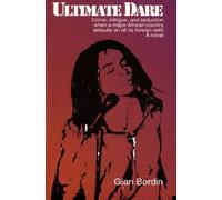 Ultimate Dare: Crime, intrigue, and seduction when a major African country defaults on all its foreign debt: Volume 1