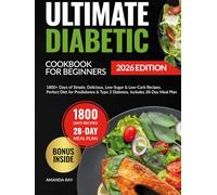 Ultimate Diabetic Cookbook for Beginners: 1800+ Days of Simple, Delicious, Low-Sugar & Low-Carb Recipes. Perfect Diet for Prediabetes & Type 2 ... (Quick & Easy, Healthy Diet Recipes Books)