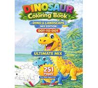 Ultimate Dinosaur Activity Book for Kids Ages 4-8 - Coloring, Dot-to-Dot & Landscape Pages: 251 Big & Easy Pages with Large, Simple Dinosaur Designs and Fun Puzzles for Boys & Girls (Dinosaur Series)
