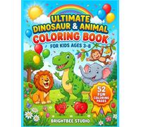 Ultimate Dinosaur & Animal Coloring Book for Kids Ages 3-8: 52 Fun Coloring Pages with Dinosaurs, Animals, Fruits & Balloons