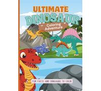 Ultimate Dinosaur Coloring Adventure: Fun Facts and Dinosaur to Color, Coloring Book for kids ages 4-8