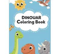 Ultimate Dinosaur Coloring Book for Kids Ages 4-8: Cute, Simple, and Fun Dino Illustrations for Learning and Creativity