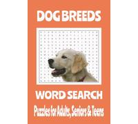 ULTIMATE DOG BREED LOVERS WORD SEARCH: EASY-TO-READ PRINT WORD SEARCH PUZZLES - FUN AND CHALLENGING FOR DOG ENTHUSIASTS, PET LOVERS, AND CANINE FANATICS, WRITTEN BY A DOG DEVOTEE