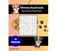 Ultimate Dog Breeds Word Search Puzzle Book: 75 Fun & Challenging Puzzles with Answers | Hours of Brain-Boosting Fun for Dog Lovers of All Ages - Relaxing, Entertaining, and Educational