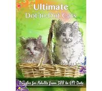 Ultimate Dot-to-Dot Cats: Puzzles for Adults from 388 to 697 Dots: 14 (Dot to Dot Books for Adults)