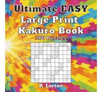 Ultimate EASY Large Print Kakuro Book: Simple, Relaxing, Brain Training -100 Large-Grid Puzzles