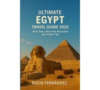 Ultimate Egypt Travel Guide 2025