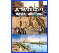 ULTIMATE EGYPT TRAVEL GUIDE 2026