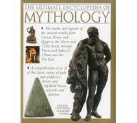 Ultimate Encyclopedia of Mythology: An A-Z Guide to the Myths and Legends of the Ancient World