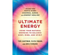 Ultimate Energy: Using Your Natural Energies to Balance Body, Min (A Start Here Guide for Beginners)