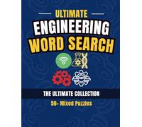 Ultimate Engineering Word Search: A Massive Collection of 50+ Mixed Puzzles Across Civil, Mechanical, Electrical, Software, and More (Engineering Word Search Series)