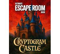 Ultimate Escape Room Book: Cryptogram Castle