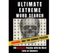 Ultimate Extreme Word Search: 120 Hardcore Puzzles with No Word Lists or Answers (Extreme No-List Word Search Series)
