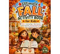 Ultimate Fall Activity Book for Kids Ages 6-10: Mazes • Coloring Pages • Word Searches • Creative Activities Personal Autumn Journal • Hours of Screen-Free Fun