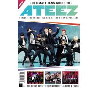 Ultimate Fan's Guide to ATEEZ: EXPLORE THE INCREDIBLE RISE OF THE K-POP SUPERSTARS