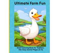 Ultimate Farm Fun: Giant Coloring Book for Toddlers, 110+ Easy Animal Pages (3-5)