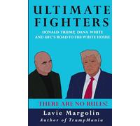 Ultimate Fighters: Donald Trump, Dana White and UFC's Road to the White House