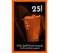 Ultimate Film Buff Word Search Puzzlebook: MEDIUM DIFFICULTY 25 Films Word Search Puzzles for Adults and Teens; Film Lover Brain Games Featuring ... 80s to the 2020s, and Complete Answer Key!