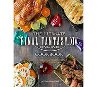 ULTIMATE FINAL FANTASY XIV COOKBOOK HC: The Essential Culinarian Guide to Hydaelyn