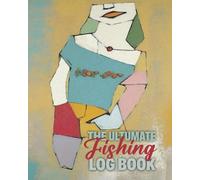 ULTIMATE FISHING NOTE BOOK: Reel ‘Em In & Write It Down / 102 blank pages: The Flirt’s Diary for When Your Tackle Box Isn’t the Only Thing Getting ... to keep records of not only what they caught