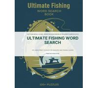 Ultimate Fishing Word Search: 100 Large Print Puzzles for Anglers and Fishing Lovers