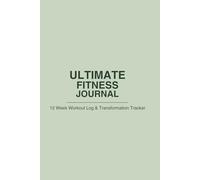 Ultimate Fitness Progress Journal: 12 Week Workout Log & Body Transformation Tracker