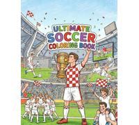 Ultimate Football Coloring Book: 30 Action-Packed Soccer Coloring Pages for Kids & Sports Fans - Detailed Outlines, Stadium Scenes & Dynamic Action