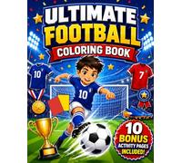Ultimate Football Coloring Book: SIZE 8.5*11 | 40 Amazing Football Coloring Pages + 10 Bonus Activity Pages | Players, Trophies, Stadiums, Mazes, Word Search, Spot the Difference & More!