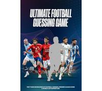 Ultimate Football Guessing Game: Test Your Knowledge of Football Legends, Premier League Icons & World Cup Superstars