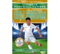 Ultimate Football Heroes: Bellingham (Midfield Generals 1): Discover the World Cup 2026 superstar’s rise to glory