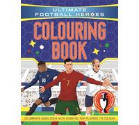 Ultimate Football Heroes Colouring Book: Revised & Updated Euro 2024 Edition