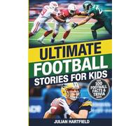 Ultimate Football Stories for Kids: The perfect gift book filled with inspirational true tales, fun facts, and trivia for young football fans