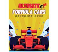 Ultimate Formula Cars Coloring Book: “Experience the Thrill of the Track with 50+ Stunning Formula Cars - From Vintage Racers to Modern F1 Machines, Designed for Car Lovers of All Ages!”
