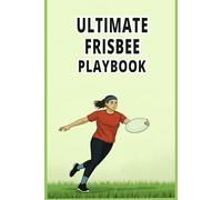 Ultimate Frisbee Playbook: Ultimate Frisbee Notebook with Field Diagram Template Pages for Recording Game Ideas and Planning.